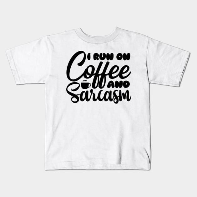 I run on coffee and sarcasm Kids T-Shirt by colorsplash